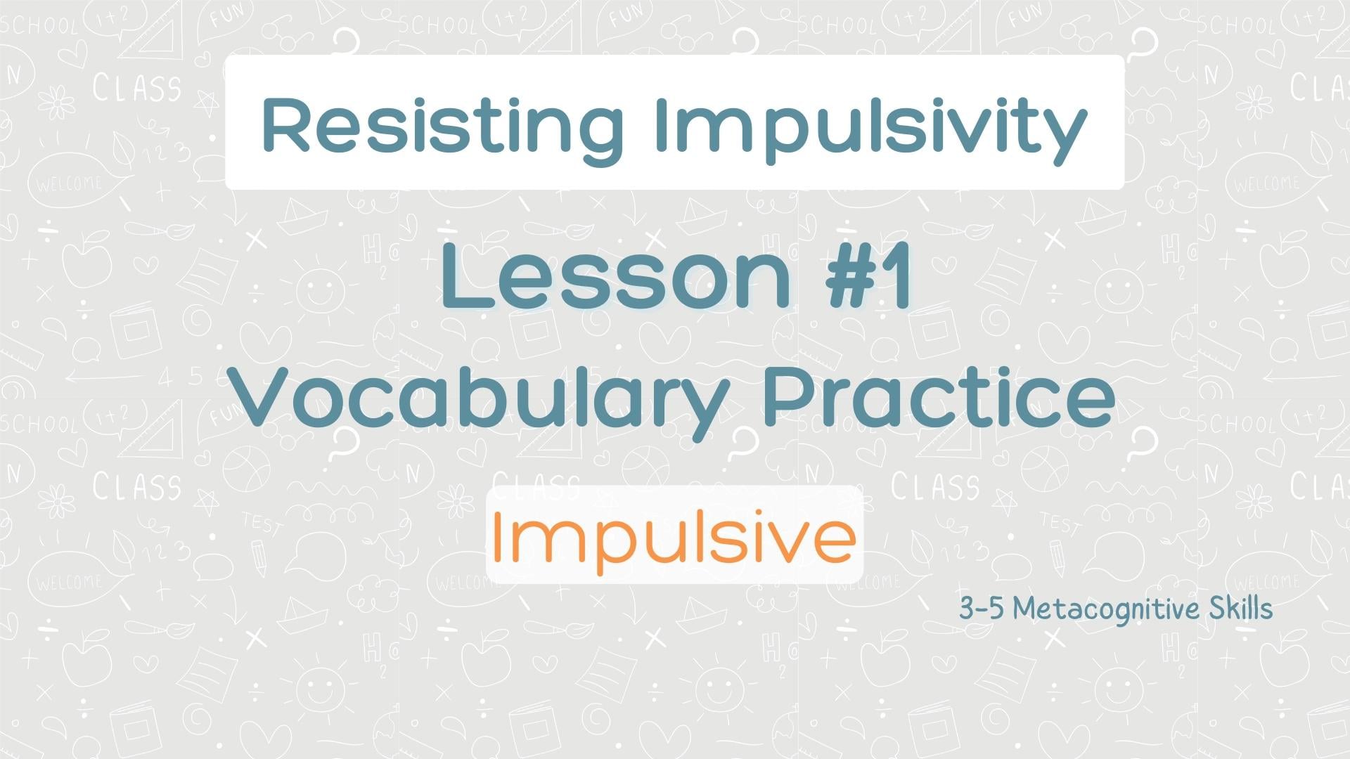 Lesson #1 Vocabulary Practice: Impulsive video thumbnail