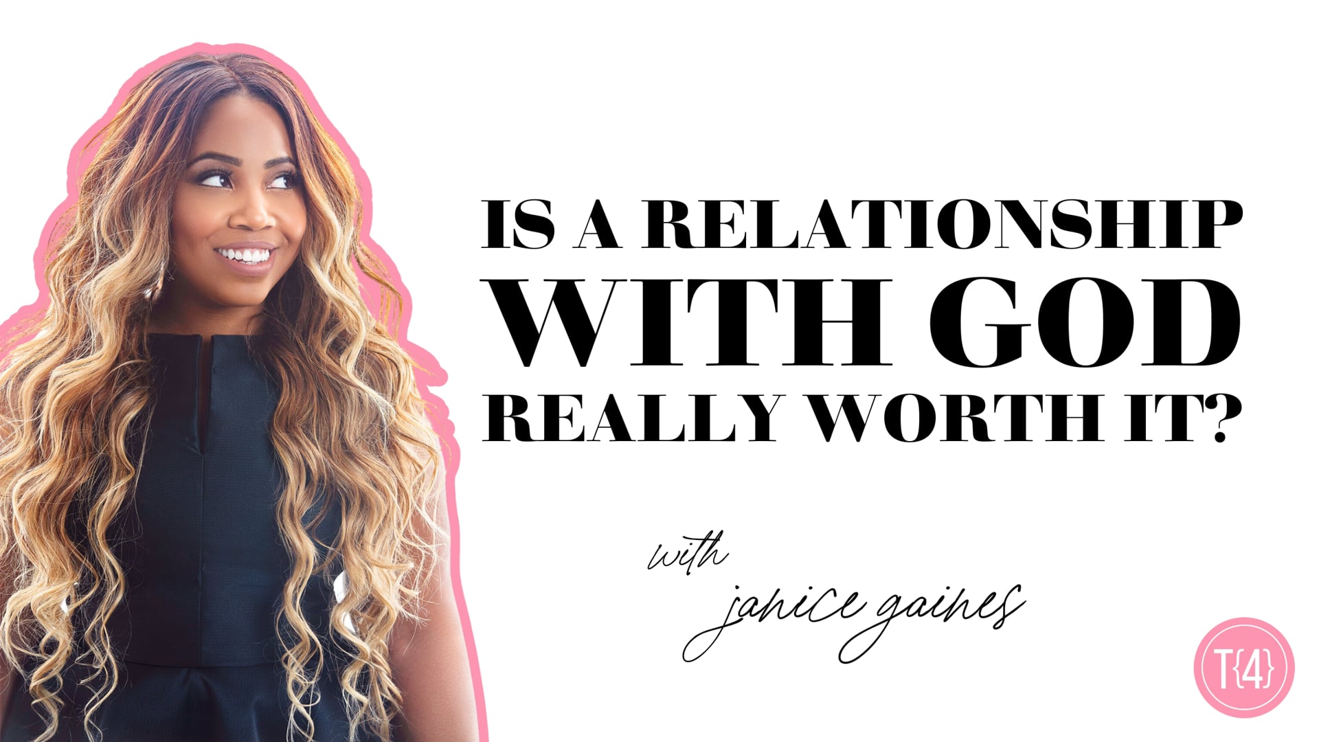 Is a Relationship with God Really Worth It? | Janice Gaines