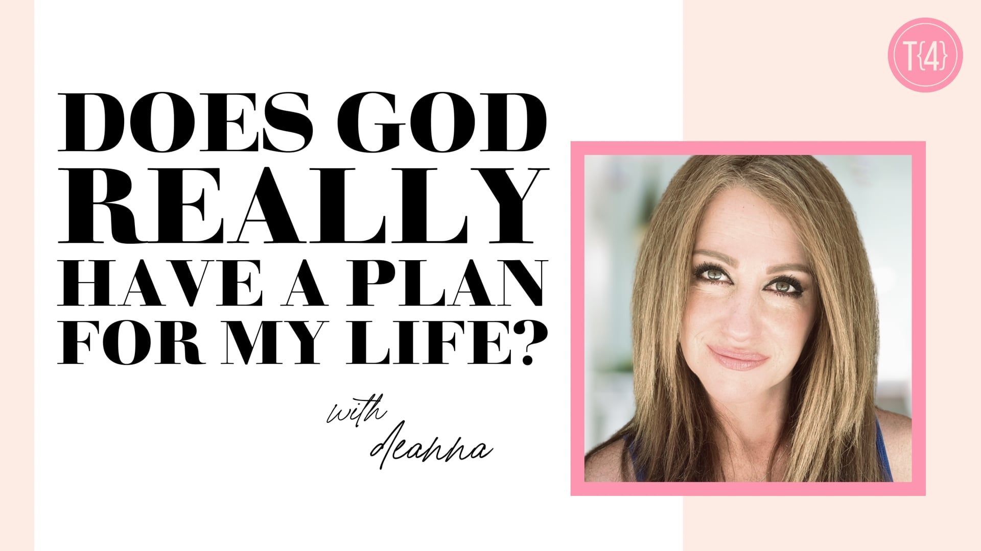 Does God Really Have a Plan for My Life? | Deanna