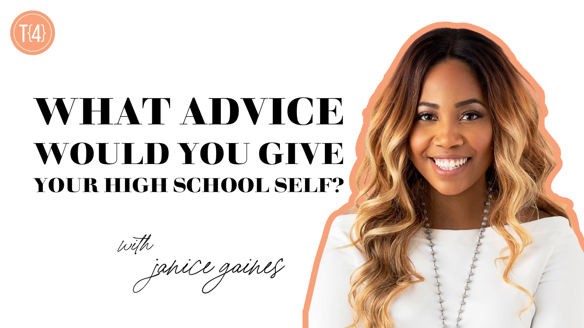 What Advice Would You Give Your High School Self? | Janice Gaines