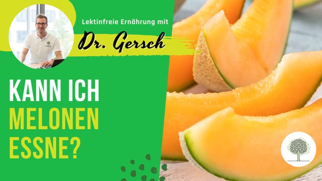 Kann ich Melonen auf einer lektinfreien Ernährung geschält und entkernt essen? 