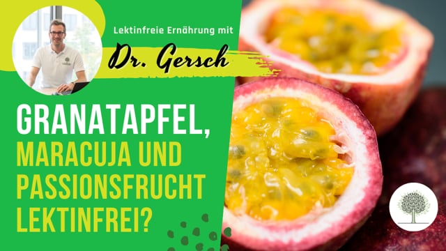 Sind Granatapfel, Maracuja und Passionsfrucht lektinfrei? 