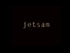 Jetsam