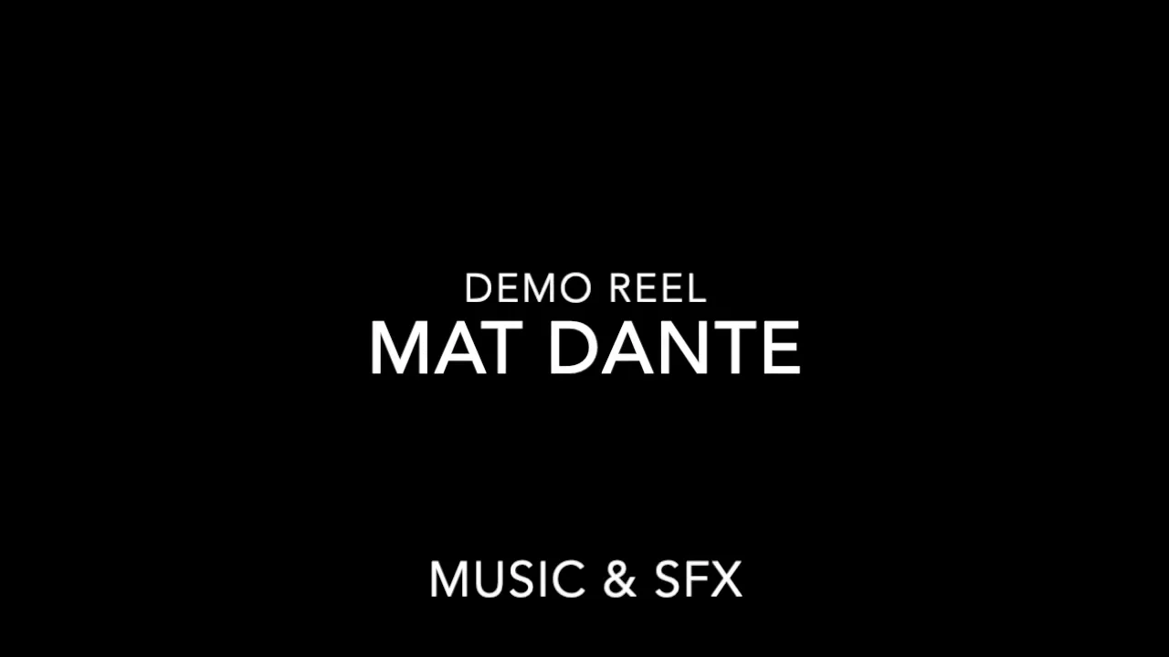 MAT DANTE DEMO REEL MUSIC & SFX on Vimeo