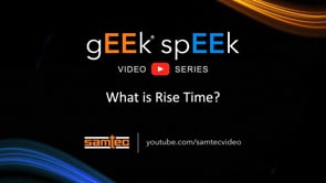 Samtec gEEk spEEk - What Is Rise Time