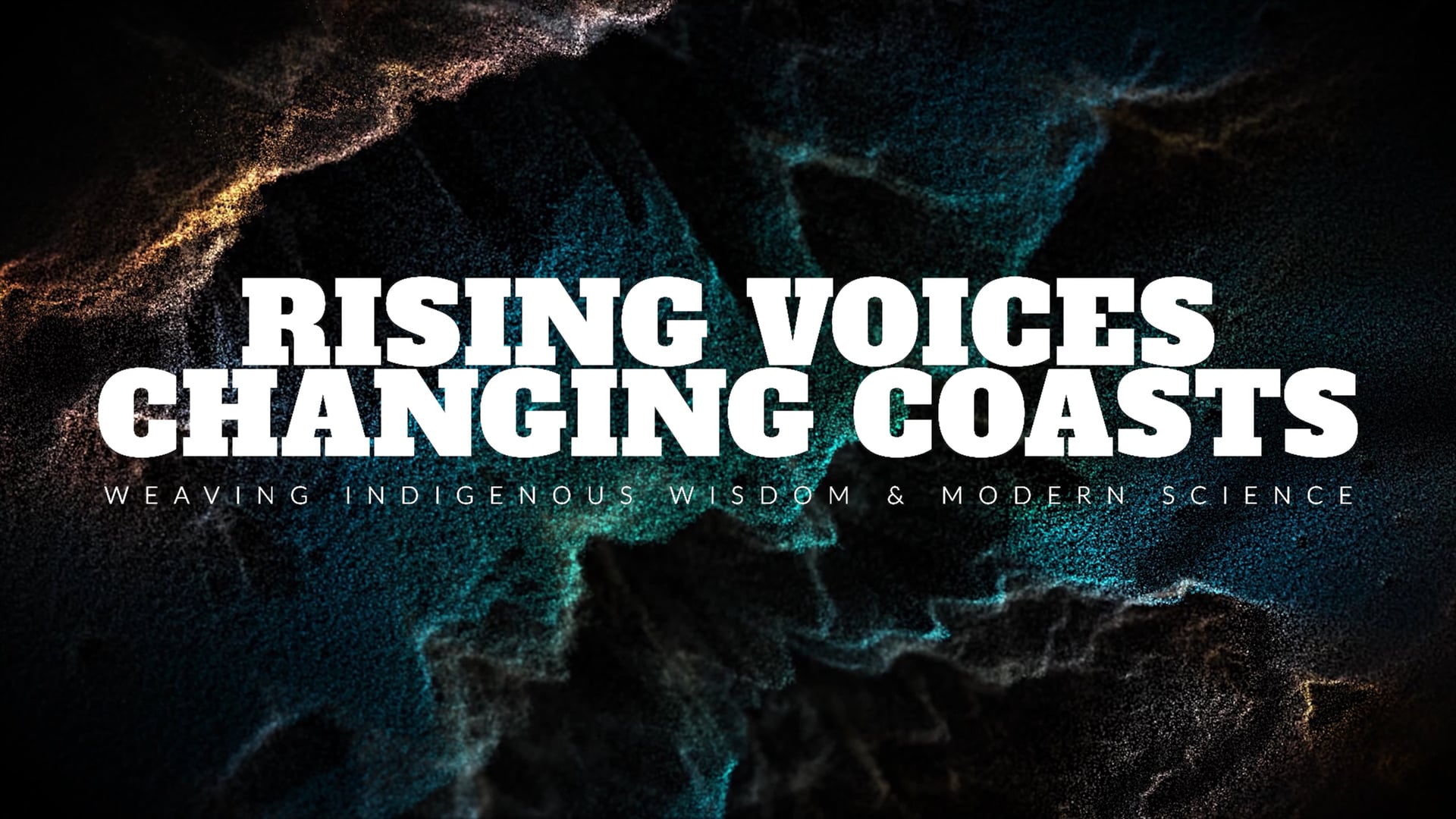 Rising Voices Changing Coasts: Weaving Indigenous Wisdom & Modern Science - THE DOCUMENTARY TEASER TRAILER