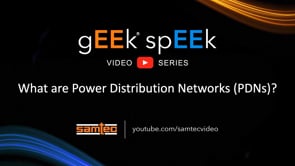 Samtec - gEEk spEEk - What Are Power Distribution Networks