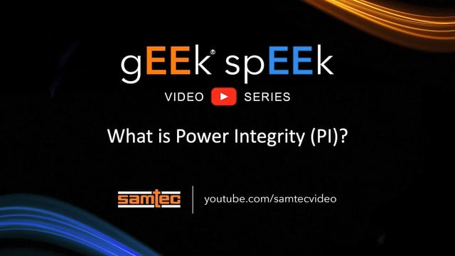 Samtec - gEEk spEEk - What Is Power Integrity