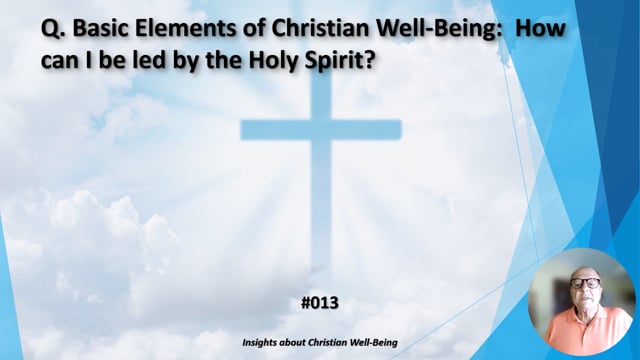 #013 Basic Elements of Christian Well-Being:  How can I be led by the Holy Spirit?