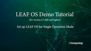 LEAF OS Tutorial: Single Operation Mode Setup (Version 4.7.400 and Above)