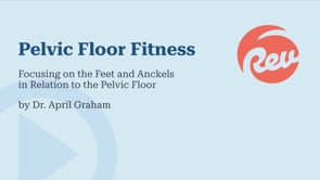 Focusing on the Feet and Ankles in Relation to the Pelvic Floor