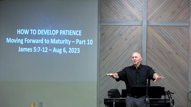 How To Develop Patience - Series: Moving Forward To Maturity 2023, Part 10 - Date: 2023-08-06