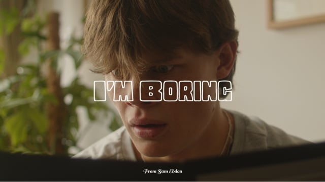 I’m Boring — Comedy by EbdonFilm
