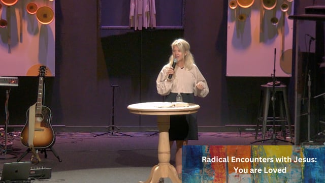 Radical Encounters with Jesus: You are Loved