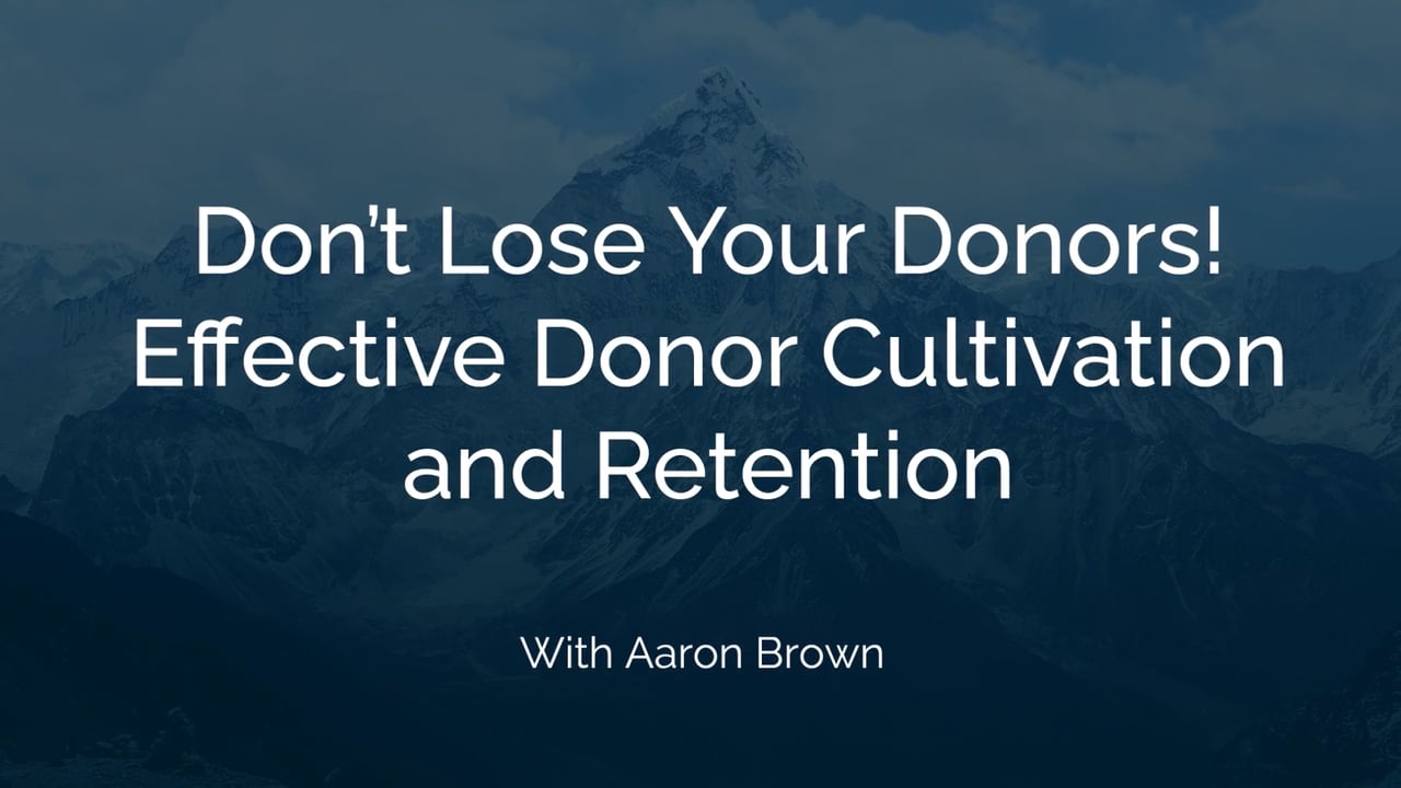 Don't Lose Your Donors: Effective Donor Cultivation and Retention
