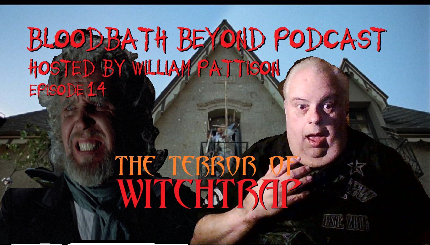 Bloodbath Beyond Podcast Episode 14: Fear the WitchTrap