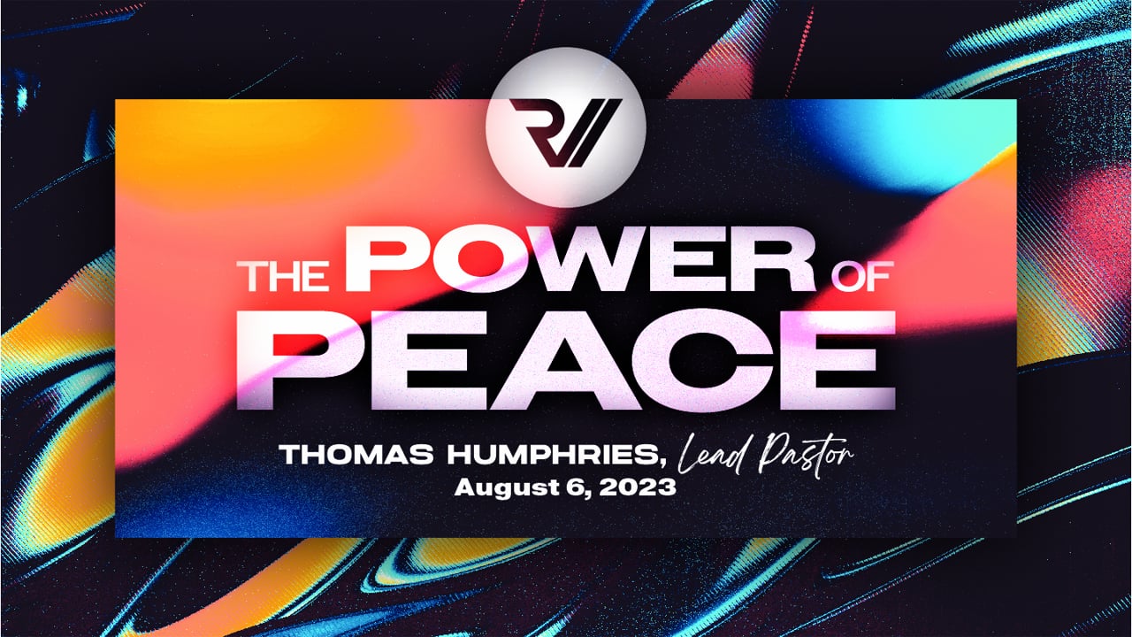 "The Power of Peace" | Thomas Humphries, Lead Pastor