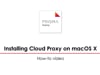 Installing Cloud Proxy on macOS