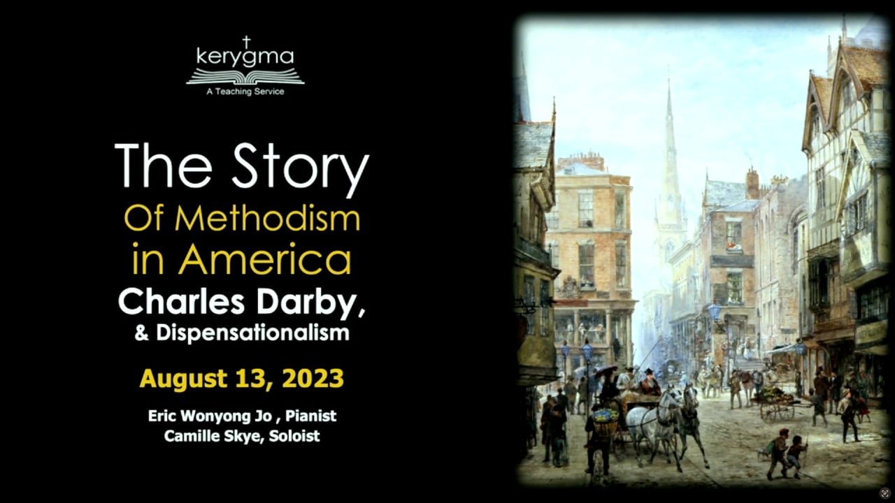 Our Story: Methodism in America - Charles Darby & Dispensationalism