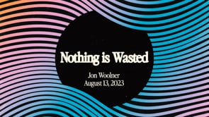 Nothing is Wasted