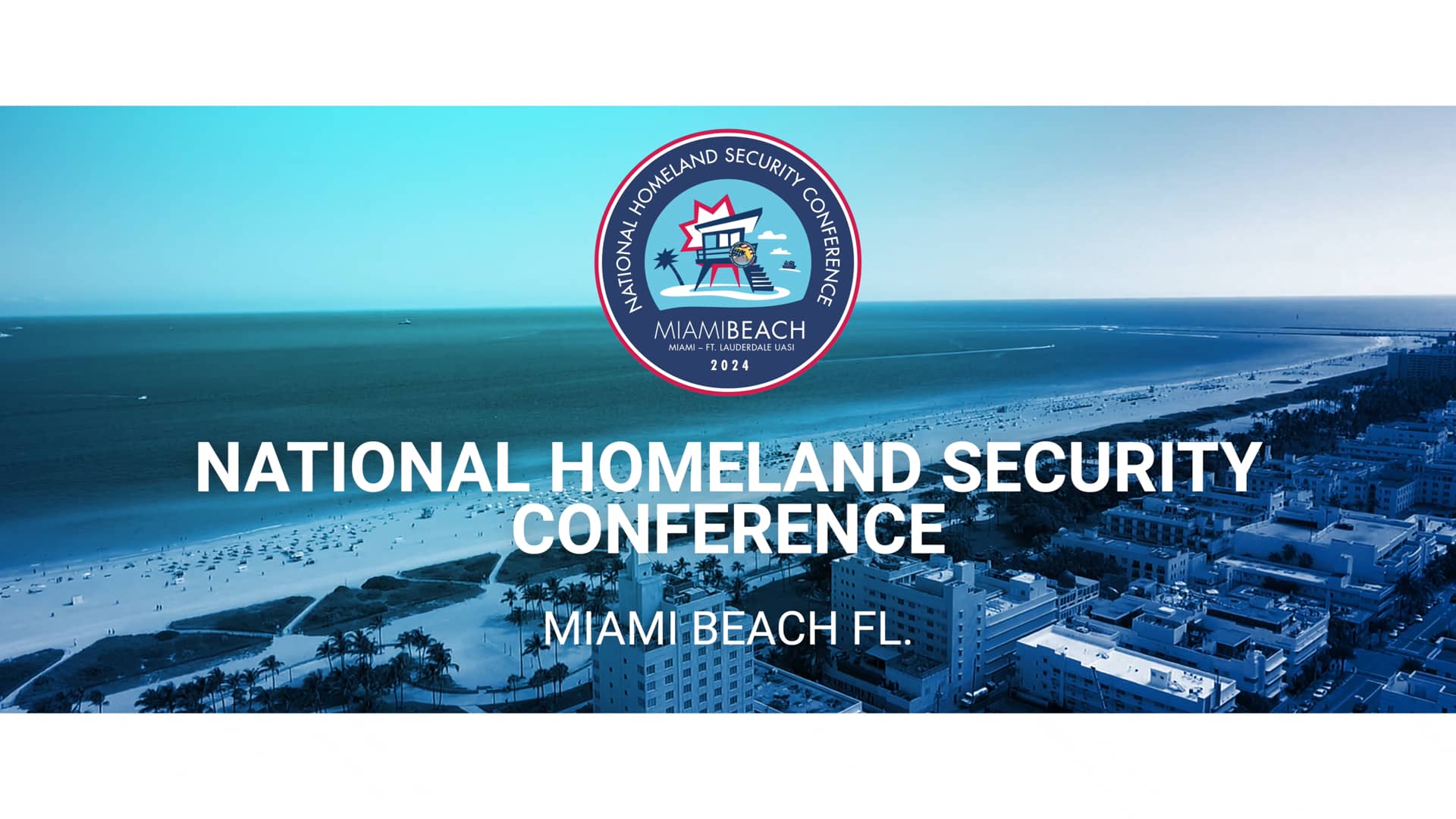 The 2024 National Homeland Security Conference is coming to Miami Beach