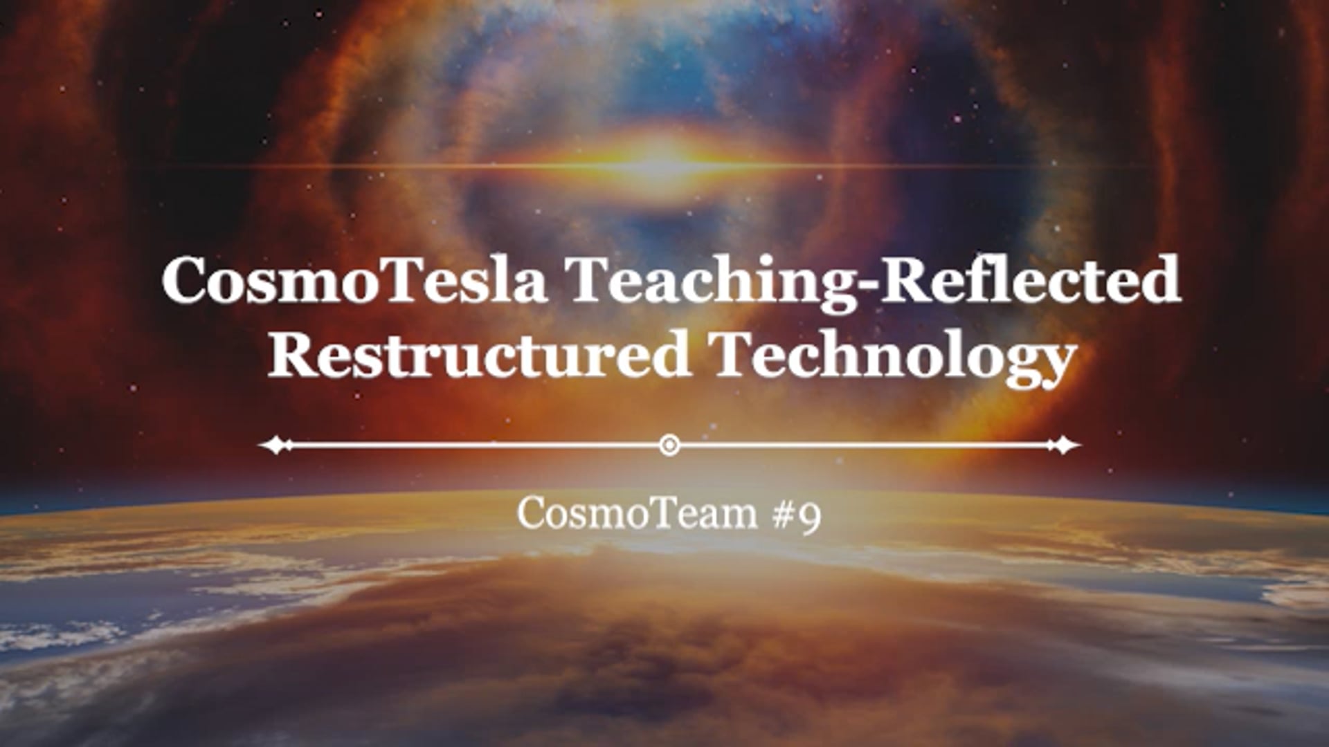 CosmoTesla Teaching - Reflected Restructured Technology - CosmoTeam #9