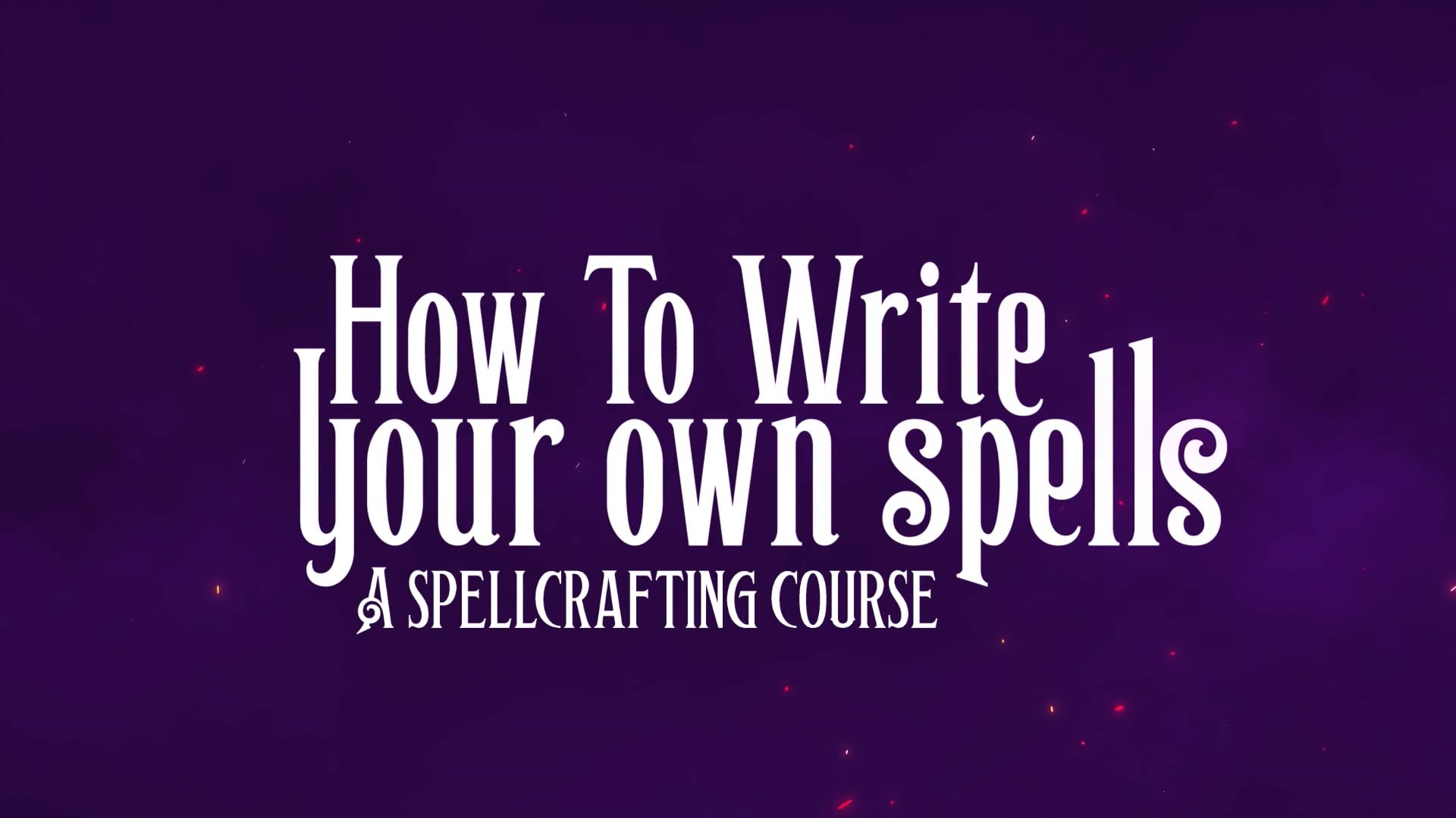 INTRO_How To Write Your Own Spells