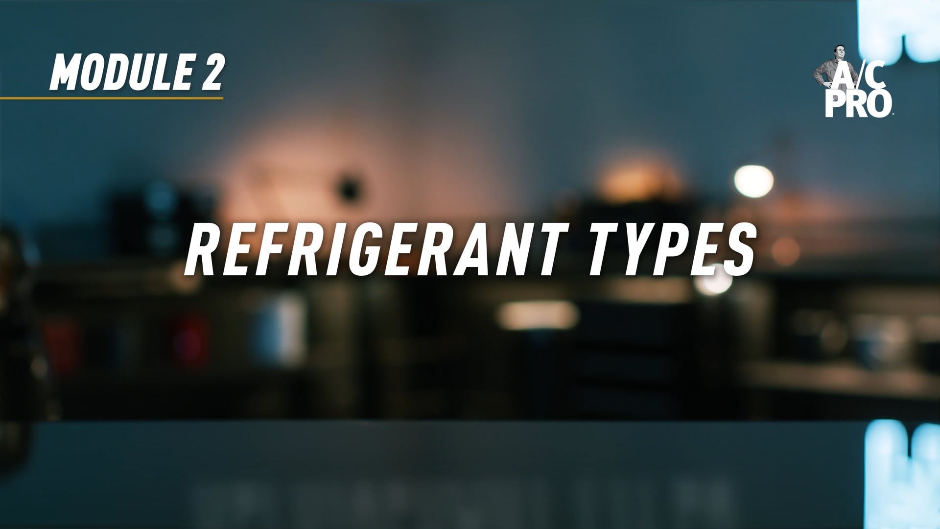 A/C PRO | REFRIGERANT TYPES (MODULE 02)