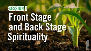 Session 1: Front Stage And Back Stage Spirituality