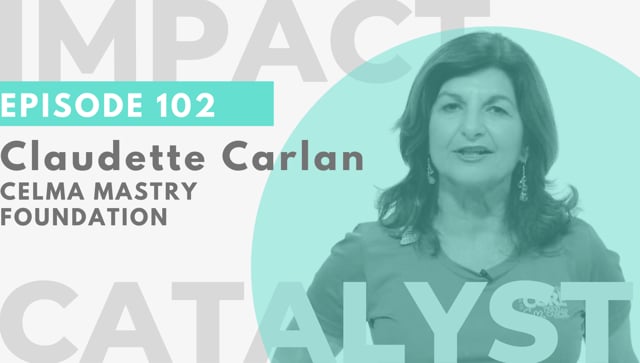 Ep. 102 – Celma Mastry Foundation