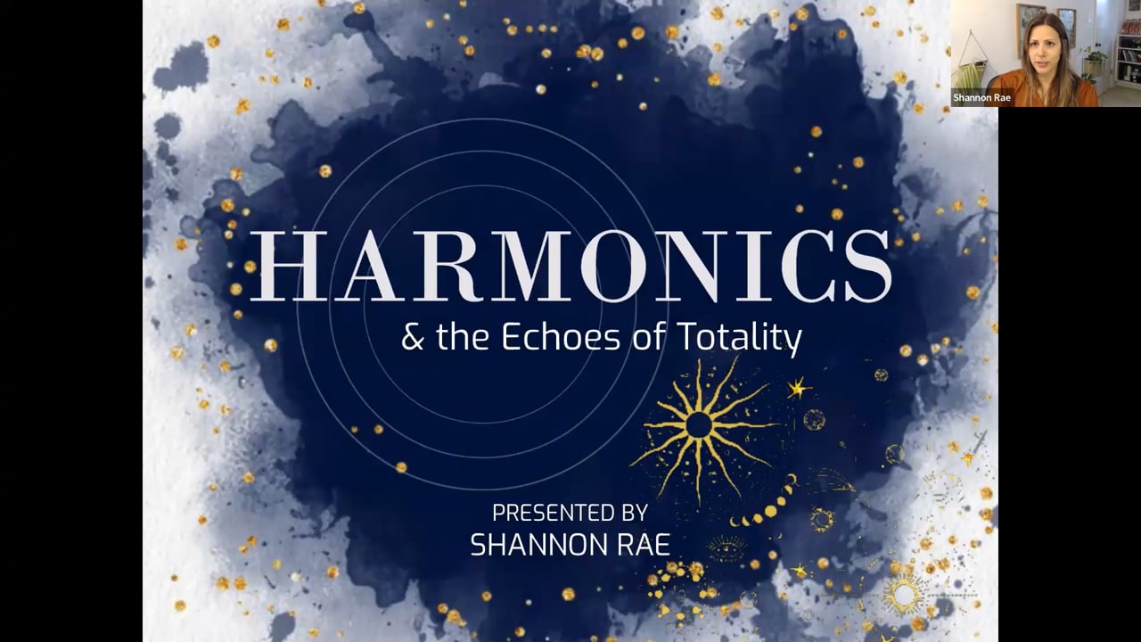 Harmonic Aspects & the echoes of totality 2023-08-22 - Shannon Rae