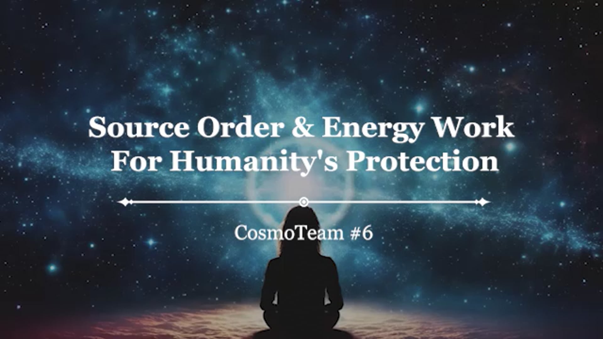 Source Order & Energy Work for Humanity's Protection