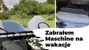 VLOG 2023-08-27 Zabrałem Maschine na wakacje!