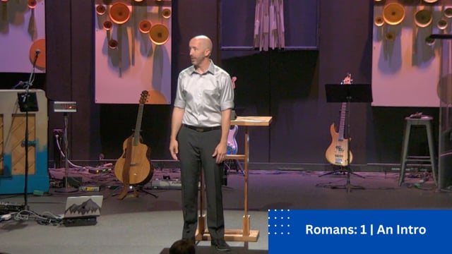 Romans: 1 | An Intro