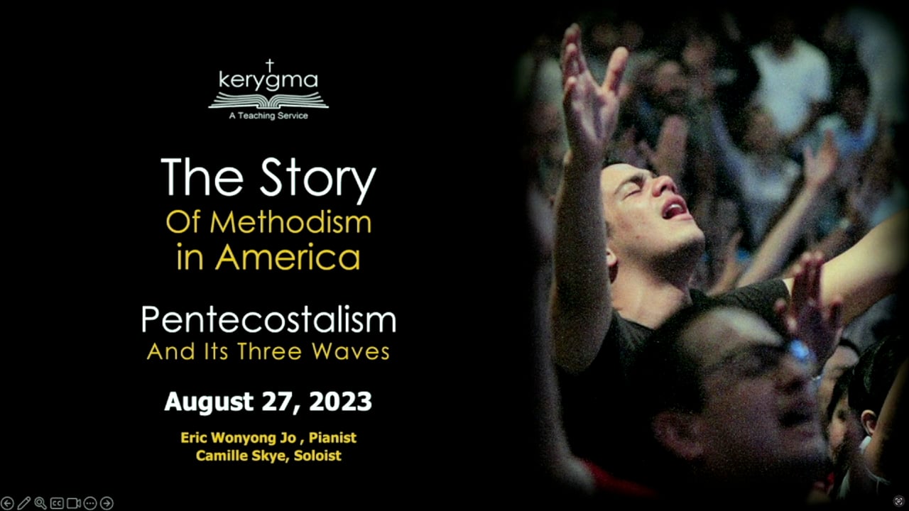 Our Story: Methodism in America - Pentecostalism and Its Three Waves