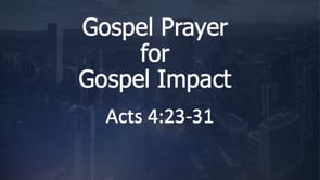 11-7-21 Gospel Prayer for Gospel Impact