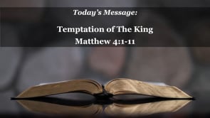 2023-08-20_Temptation of the King -- Matt 4 1-4