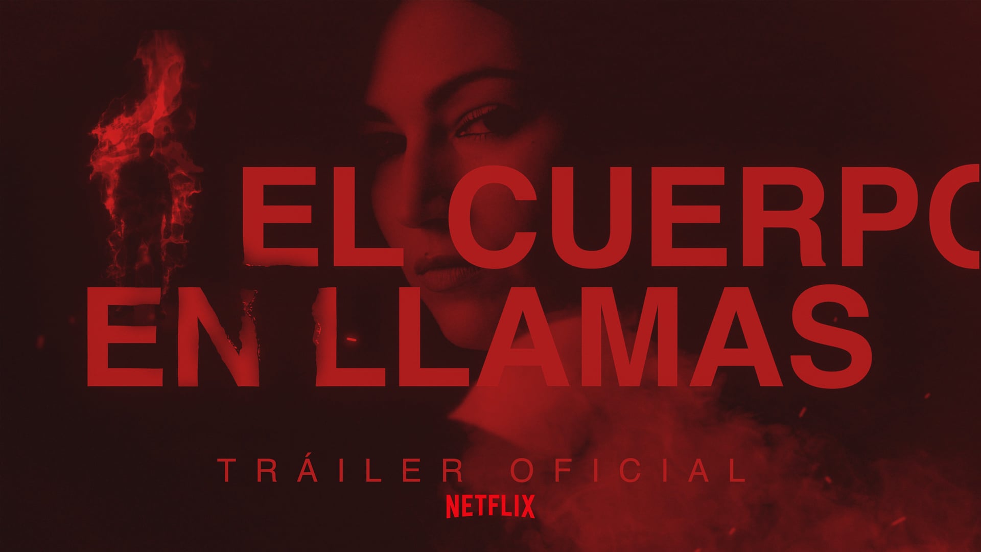 EL CUERPO EN LLAMAS [Tráiler Oficial] Netflix