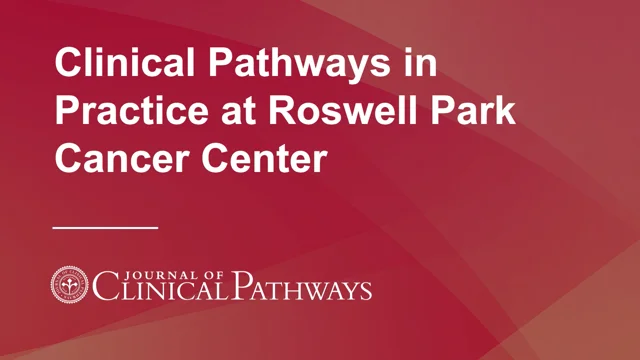 Clinical Pathways in Practice at Roswell Park Cancer Center