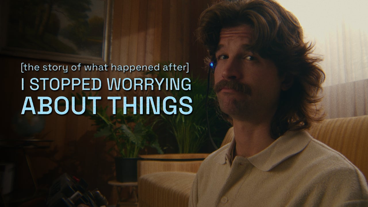 [the story of what happened after] I STOPPED WORRYING ABOUT THINGS
