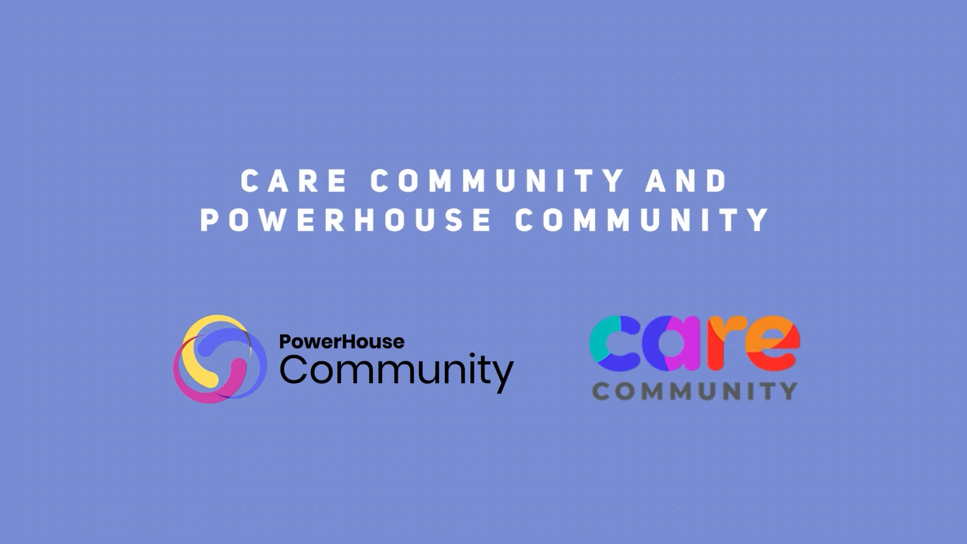 PowerHouse and Care Community