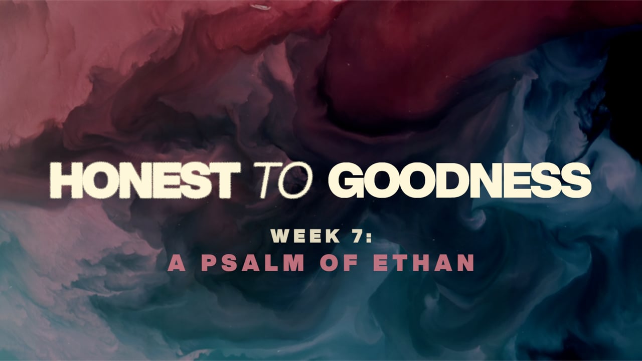 Honest to Goodness - A Psalm of Ethan