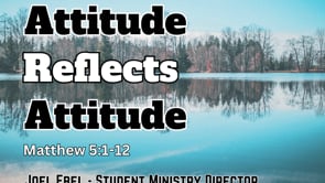 9-3-23 Attitude Reflects Attitude (Guest Preacher- Joel Ebel)
