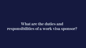 What are the duties and responsibilities of a work visa sponsor?