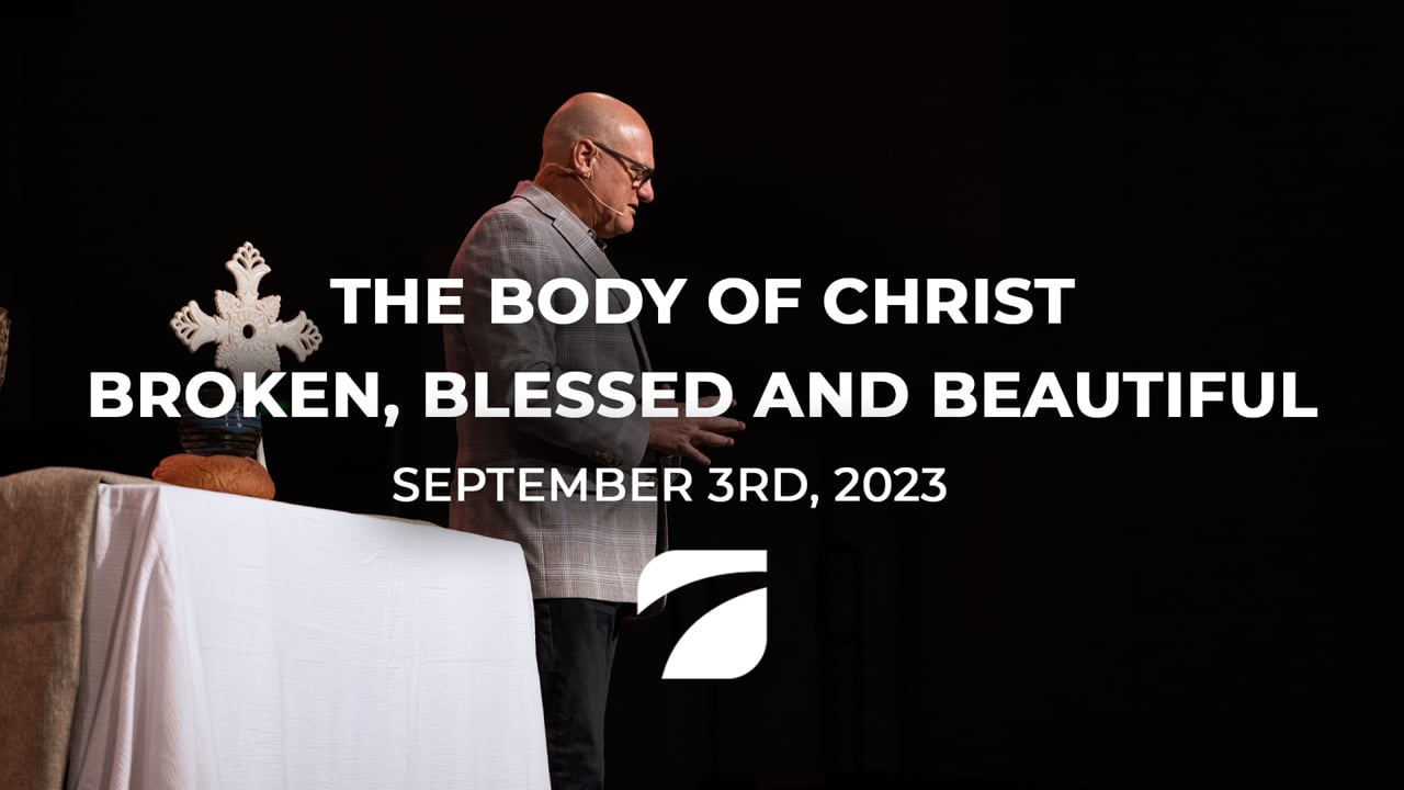 The Body of Christ Broken, Blessed and Beautiful - Pastor Willy Rice (September 3rd, 2023)