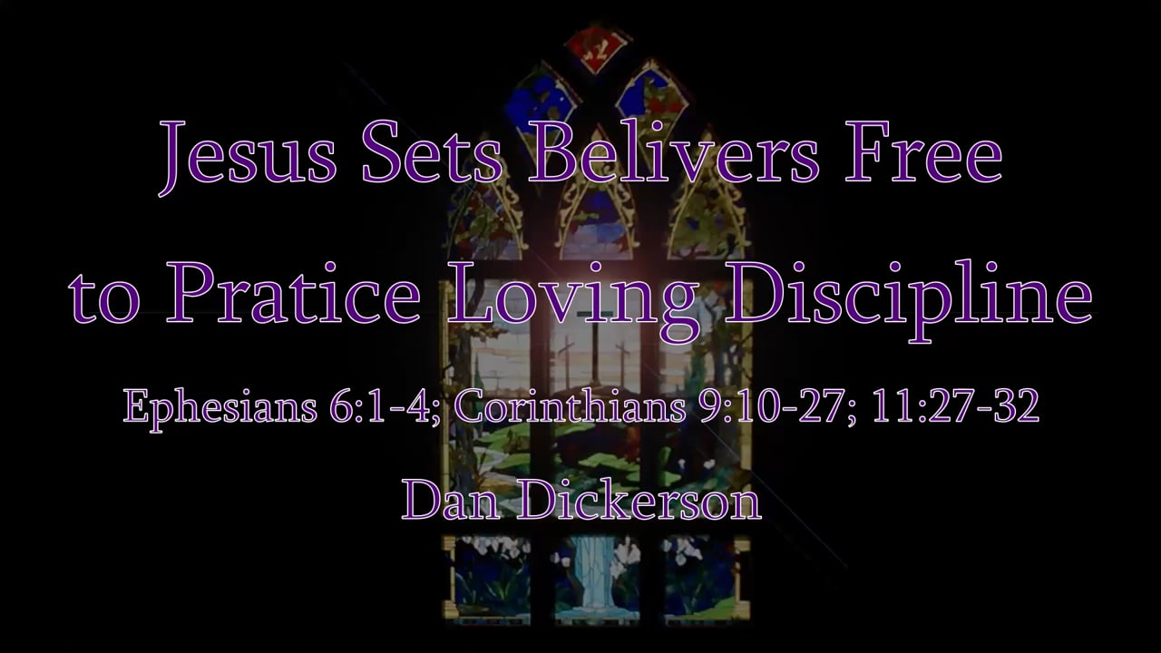 Jesus Sets Belivers Free  to Pratice Loving Discipline