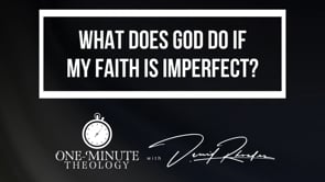 What does God do if my faith is imperfect?