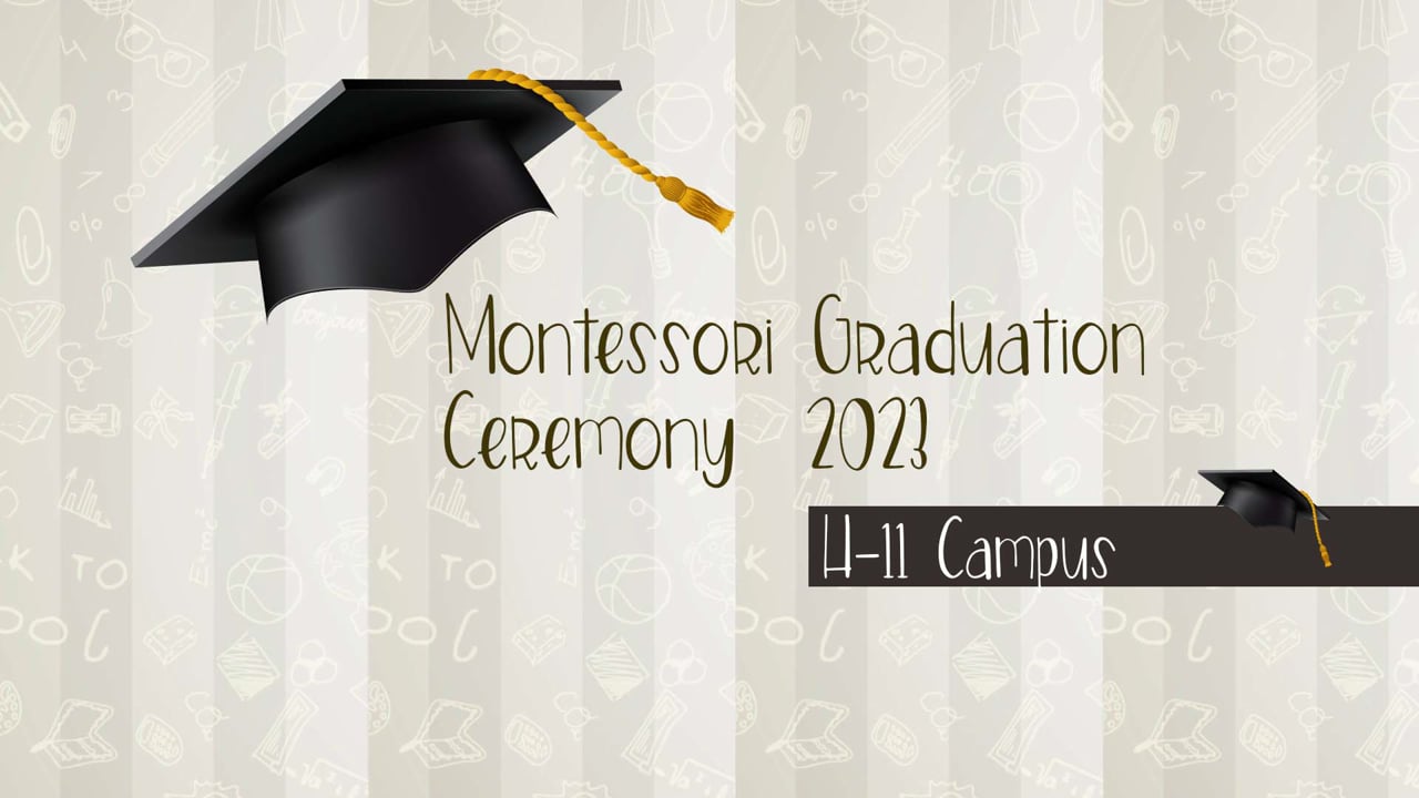 �Montessori Graduation Celebration 2023 | H-11 Campus