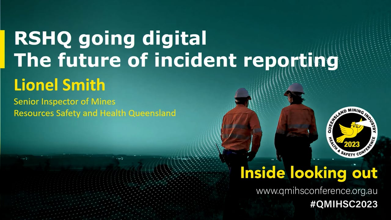 Smith - Resources, Safety & Health Queensland (RSHQ) going digital: The future of incident reporting