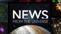 Title motif. In the center is white on-screen text reading “News from the Universe.” The text is against a dark background and placed just above a partial hemisphere of a planet resembling Jupiter. The planet has clouds and bands of orange and white. Several blurred astronomical images create a border along the left, right, and top edges of the frame.